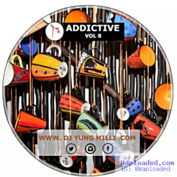 Dj Yung Milli - Addictive Mix Vol.8